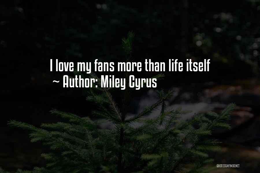 Miley Cyrus Quotes: I Love My Fans More Than Life Itself