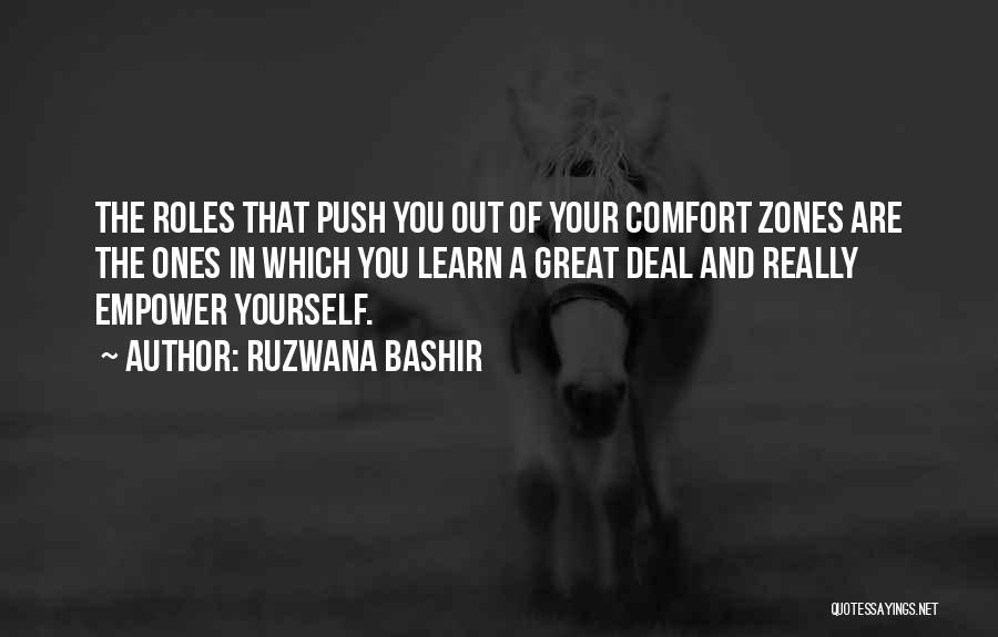 Ruzwana Bashir Quotes: The Roles That Push You Out Of Your Comfort Zones Are The Ones In Which You Learn A Great Deal