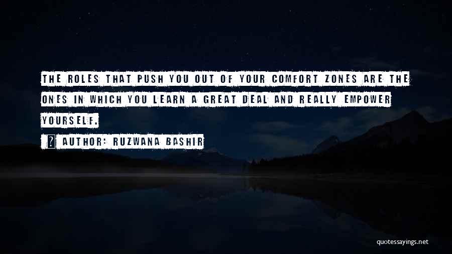 Ruzwana Bashir Quotes: The Roles That Push You Out Of Your Comfort Zones Are The Ones In Which You Learn A Great Deal