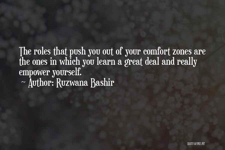 Ruzwana Bashir Quotes: The Roles That Push You Out Of Your Comfort Zones Are The Ones In Which You Learn A Great Deal