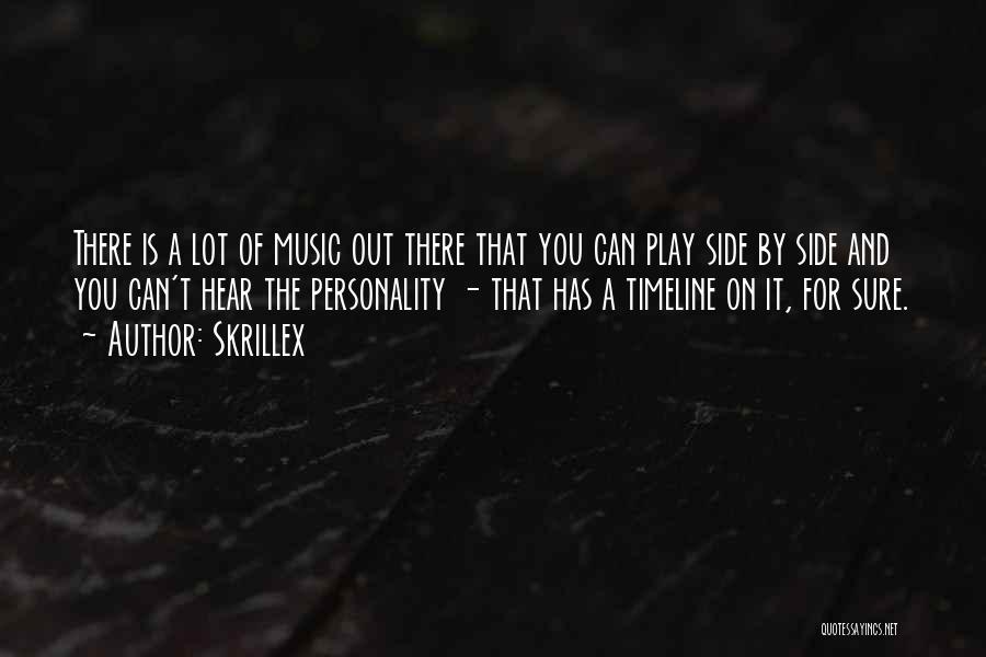 Skrillex Quotes: There Is A Lot Of Music Out There That You Can Play Side By Side And You Can't Hear The