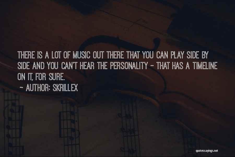 Skrillex Quotes: There Is A Lot Of Music Out There That You Can Play Side By Side And You Can't Hear The