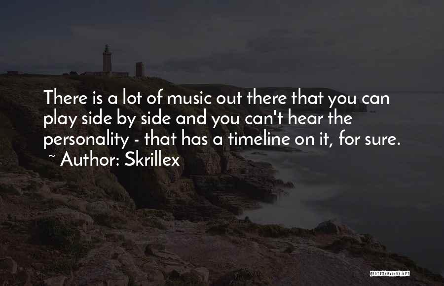 Skrillex Quotes: There Is A Lot Of Music Out There That You Can Play Side By Side And You Can't Hear The