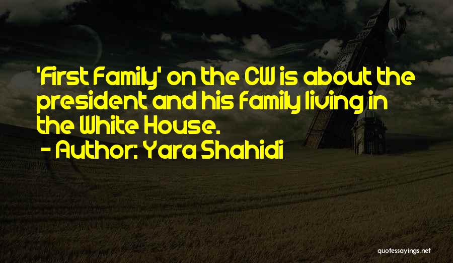 Yara Shahidi Quotes: 'first Family' On The Cw Is About The President And His Family Living In The White House.
