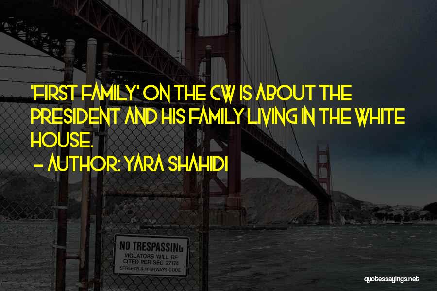 Yara Shahidi Quotes: 'first Family' On The Cw Is About The President And His Family Living In The White House.
