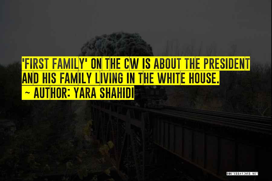 Yara Shahidi Quotes: 'first Family' On The Cw Is About The President And His Family Living In The White House.