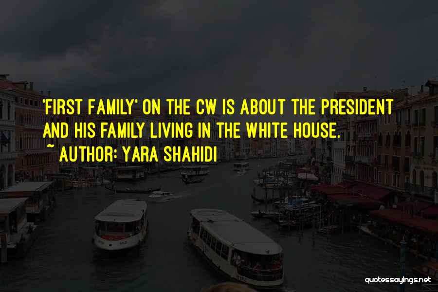 Yara Shahidi Quotes: 'first Family' On The Cw Is About The President And His Family Living In The White House.