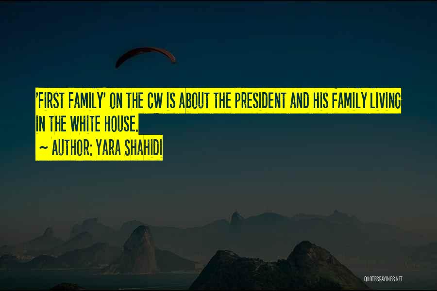 Yara Shahidi Quotes: 'first Family' On The Cw Is About The President And His Family Living In The White House.