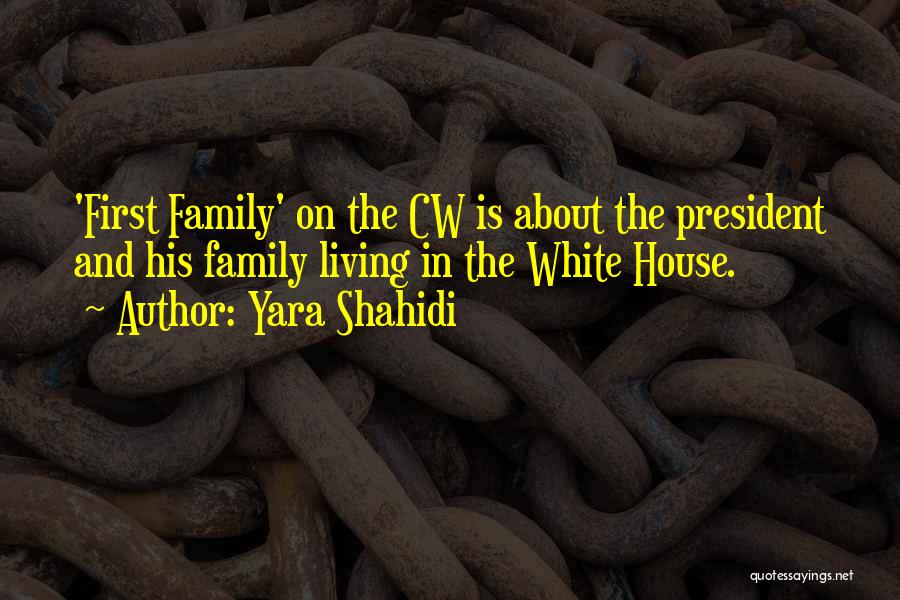 Yara Shahidi Quotes: 'first Family' On The Cw Is About The President And His Family Living In The White House.