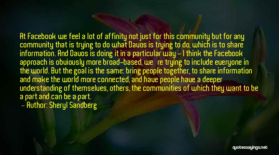 Sheryl Sandberg Quotes: At Facebook We Feel A Lot Of Affinity Not Just For This Community But For Any Community That Is Trying