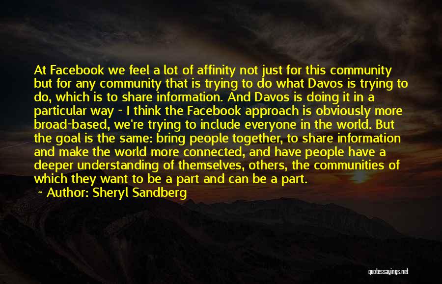 Sheryl Sandberg Quotes: At Facebook We Feel A Lot Of Affinity Not Just For This Community But For Any Community That Is Trying
