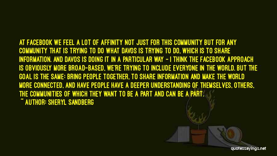 Sheryl Sandberg Quotes: At Facebook We Feel A Lot Of Affinity Not Just For This Community But For Any Community That Is Trying