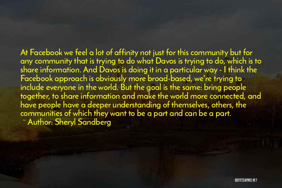 Sheryl Sandberg Quotes: At Facebook We Feel A Lot Of Affinity Not Just For This Community But For Any Community That Is Trying