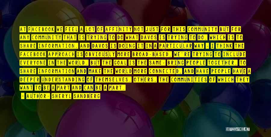 Sheryl Sandberg Quotes: At Facebook We Feel A Lot Of Affinity Not Just For This Community But For Any Community That Is Trying