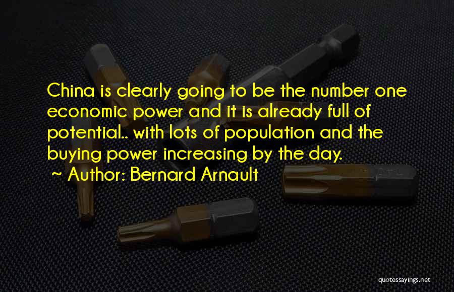 Bernard Arnault Quotes: China Is Clearly Going To Be The Number One Economic Power And It Is Already Full Of Potential.. With Lots