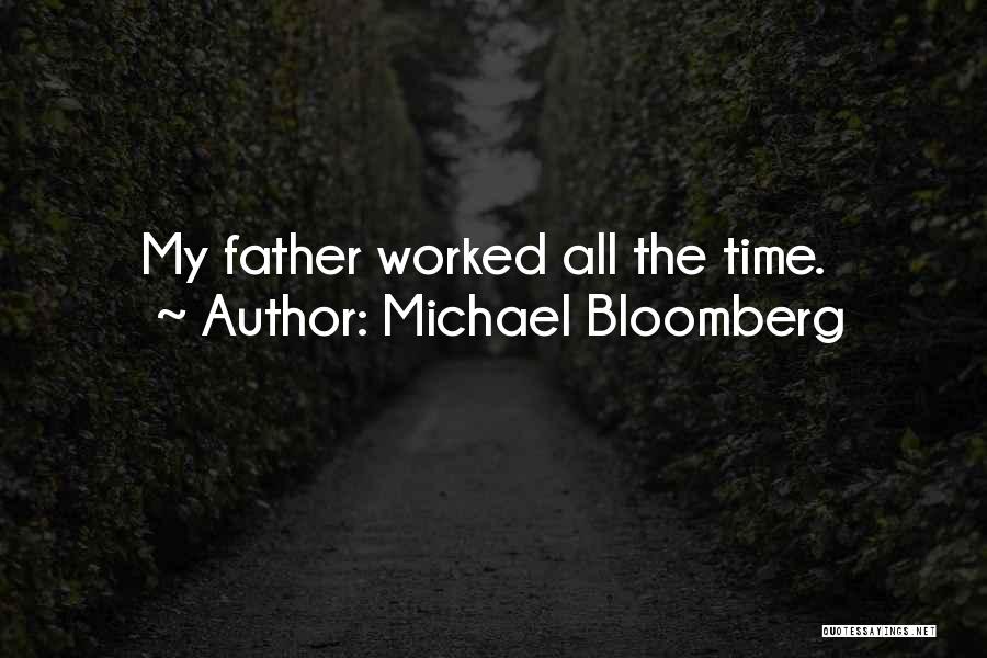 Michael Bloomberg Quotes: My Father Worked All The Time.