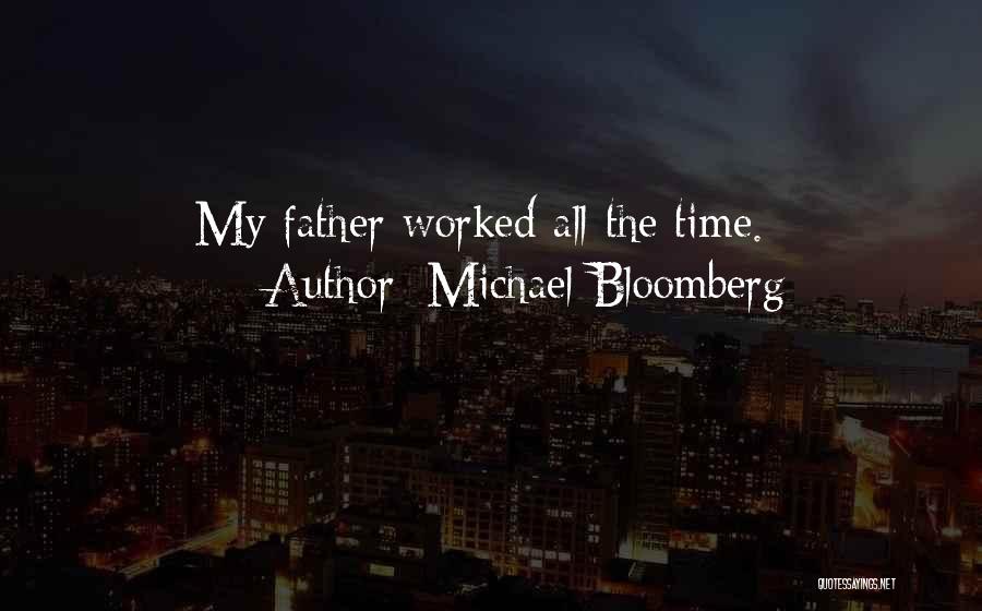 Michael Bloomberg Quotes: My Father Worked All The Time.