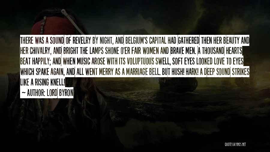 Lord Byron Quotes: There Was A Sound Of Revelry By Night, And Belgium's Capital Had Gathered Then Her Beauty And Her Chivalry, And