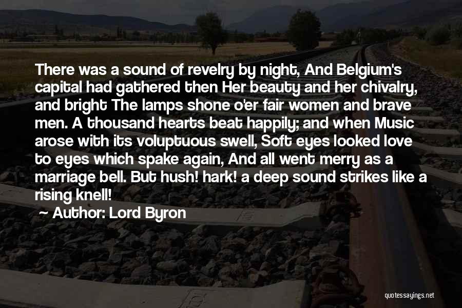 Lord Byron Quotes: There Was A Sound Of Revelry By Night, And Belgium's Capital Had Gathered Then Her Beauty And Her Chivalry, And