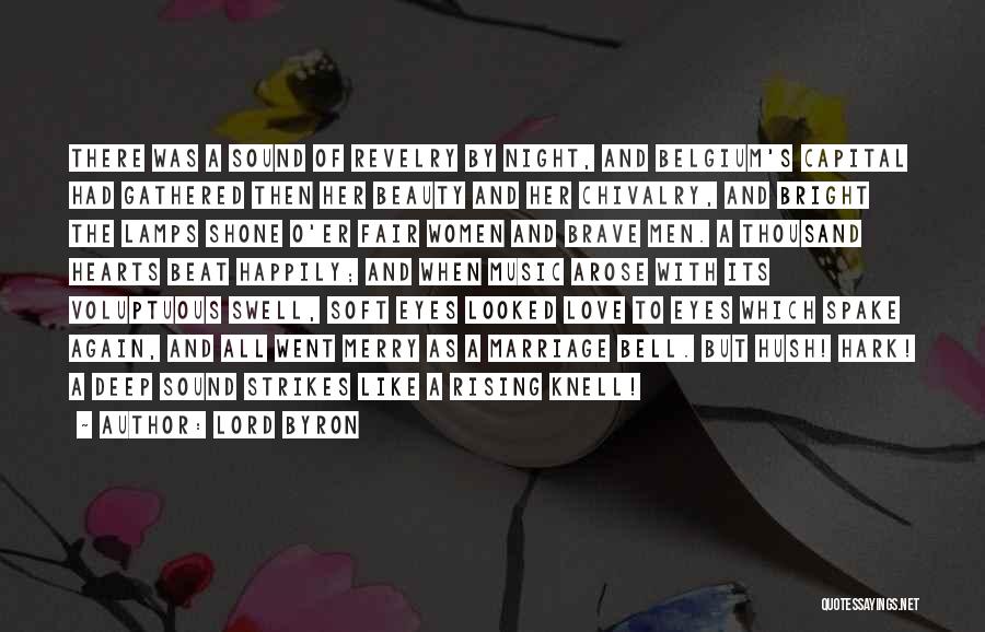Lord Byron Quotes: There Was A Sound Of Revelry By Night, And Belgium's Capital Had Gathered Then Her Beauty And Her Chivalry, And