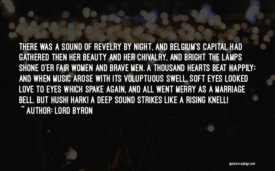 Lord Byron Quotes: There Was A Sound Of Revelry By Night, And Belgium's Capital Had Gathered Then Her Beauty And Her Chivalry, And
