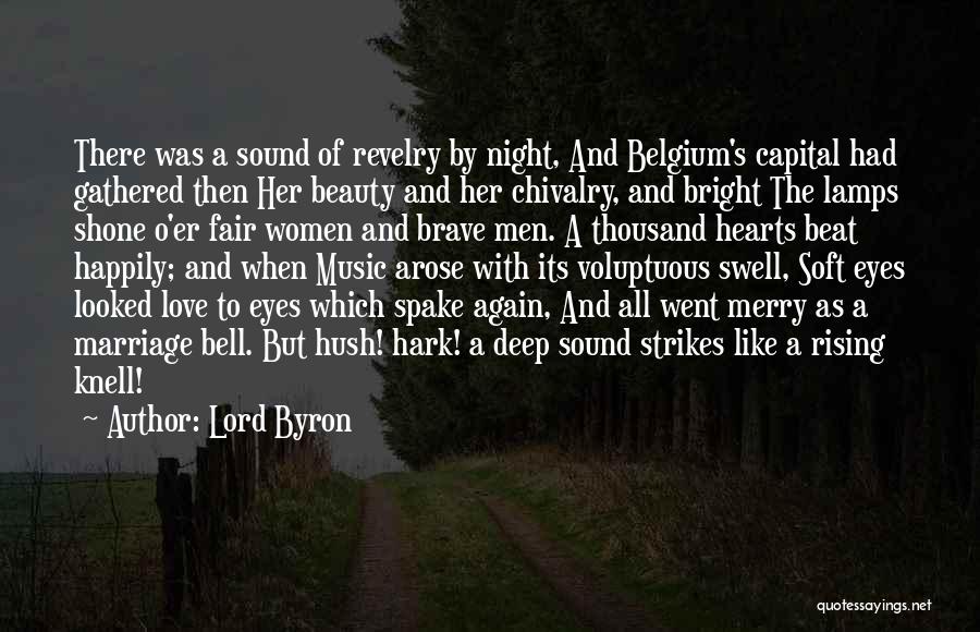 Lord Byron Quotes: There Was A Sound Of Revelry By Night, And Belgium's Capital Had Gathered Then Her Beauty And Her Chivalry, And