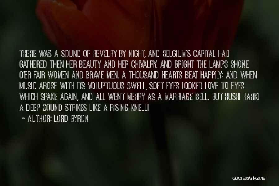Lord Byron Quotes: There Was A Sound Of Revelry By Night, And Belgium's Capital Had Gathered Then Her Beauty And Her Chivalry, And
