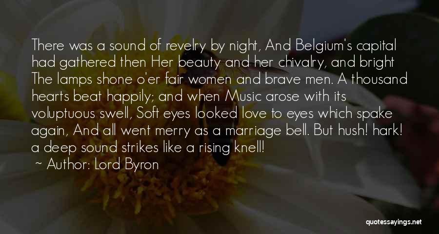 Lord Byron Quotes: There Was A Sound Of Revelry By Night, And Belgium's Capital Had Gathered Then Her Beauty And Her Chivalry, And