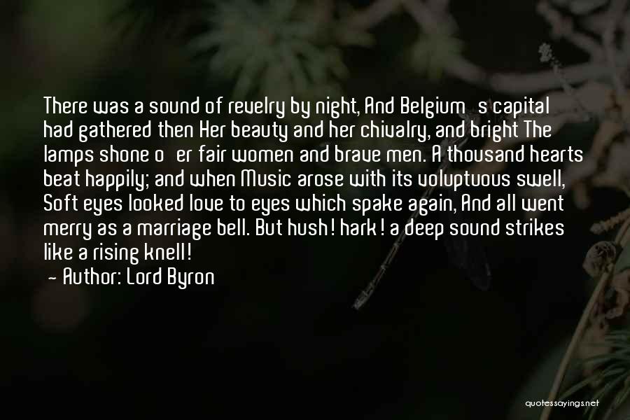 Lord Byron Quotes: There Was A Sound Of Revelry By Night, And Belgium's Capital Had Gathered Then Her Beauty And Her Chivalry, And