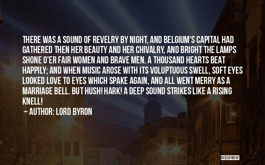 Lord Byron Quotes: There Was A Sound Of Revelry By Night, And Belgium's Capital Had Gathered Then Her Beauty And Her Chivalry, And