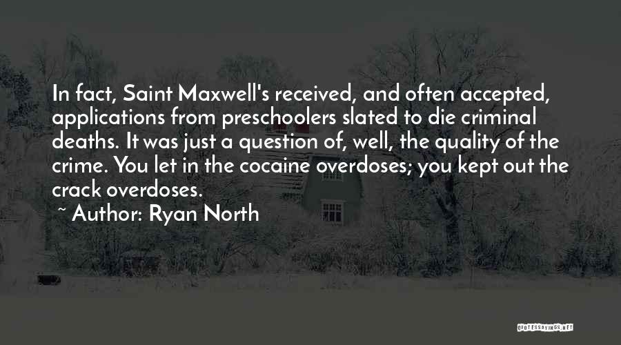 Ryan North Quotes: In Fact, Saint Maxwell's Received, And Often Accepted, Applications From Preschoolers Slated To Die Criminal Deaths. It Was Just A