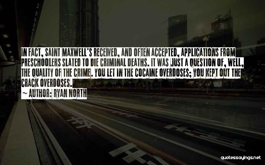 Ryan North Quotes: In Fact, Saint Maxwell's Received, And Often Accepted, Applications From Preschoolers Slated To Die Criminal Deaths. It Was Just A