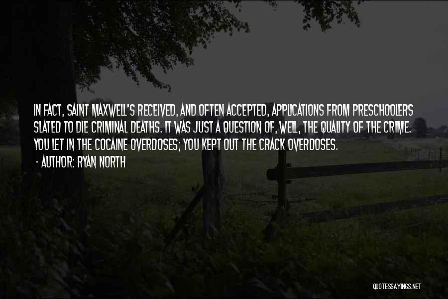 Ryan North Quotes: In Fact, Saint Maxwell's Received, And Often Accepted, Applications From Preschoolers Slated To Die Criminal Deaths. It Was Just A