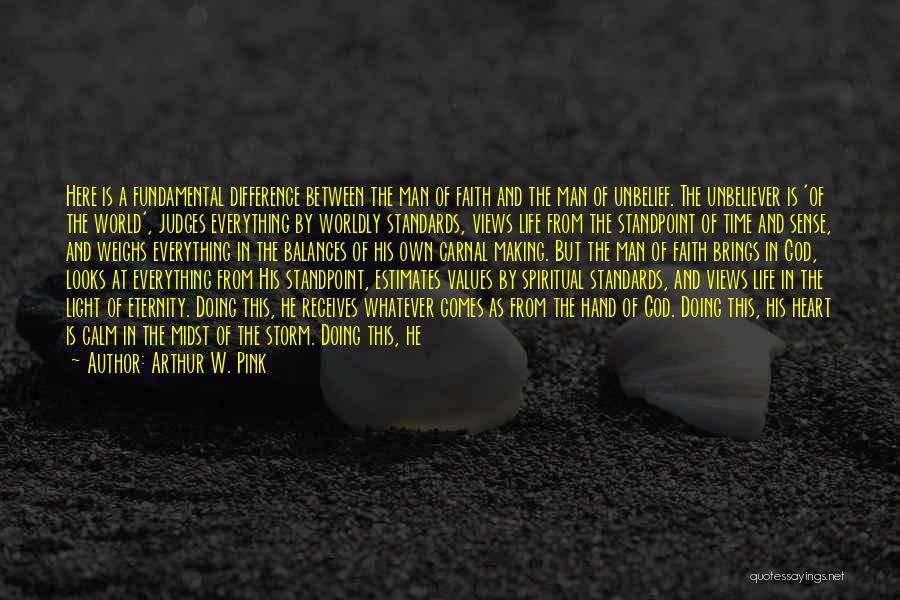 Arthur W. Pink Quotes: Here Is A Fundamental Difference Between The Man Of Faith And The Man Of Unbelief. The Unbeliever Is 'of The