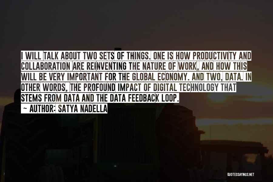 Satya Nadella Quotes: I Will Talk About Two Sets Of Things. One Is How Productivity And Collaboration Are Reinventing The Nature Of Work,