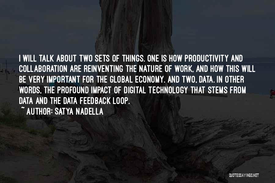 Satya Nadella Quotes: I Will Talk About Two Sets Of Things. One Is How Productivity And Collaboration Are Reinventing The Nature Of Work,