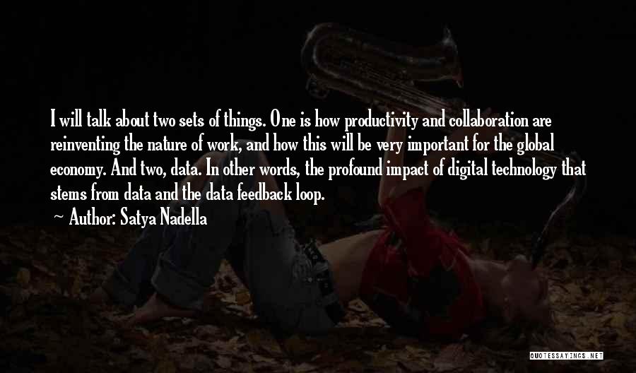 Satya Nadella Quotes: I Will Talk About Two Sets Of Things. One Is How Productivity And Collaboration Are Reinventing The Nature Of Work,