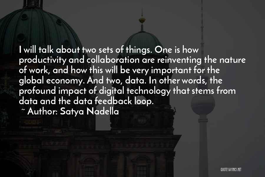 Satya Nadella Quotes: I Will Talk About Two Sets Of Things. One Is How Productivity And Collaboration Are Reinventing The Nature Of Work,