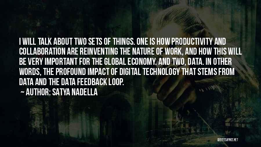 Satya Nadella Quotes: I Will Talk About Two Sets Of Things. One Is How Productivity And Collaboration Are Reinventing The Nature Of Work,