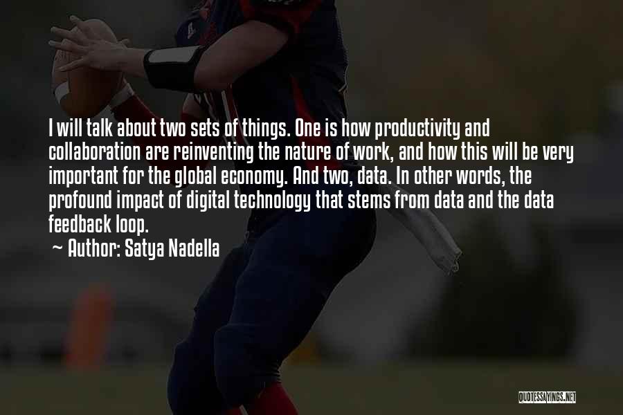 Satya Nadella Quotes: I Will Talk About Two Sets Of Things. One Is How Productivity And Collaboration Are Reinventing The Nature Of Work,