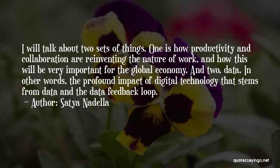 Satya Nadella Quotes: I Will Talk About Two Sets Of Things. One Is How Productivity And Collaboration Are Reinventing The Nature Of Work,