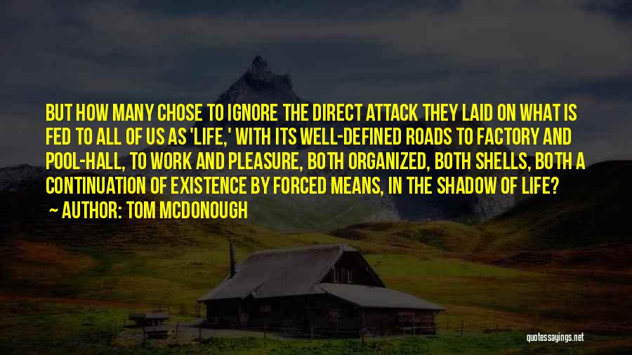 Tom McDonough Quotes: But How Many Chose To Ignore The Direct Attack They Laid On What Is Fed To All Of Us As