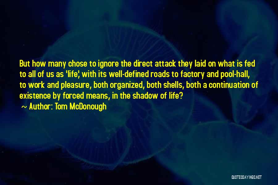 Tom McDonough Quotes: But How Many Chose To Ignore The Direct Attack They Laid On What Is Fed To All Of Us As