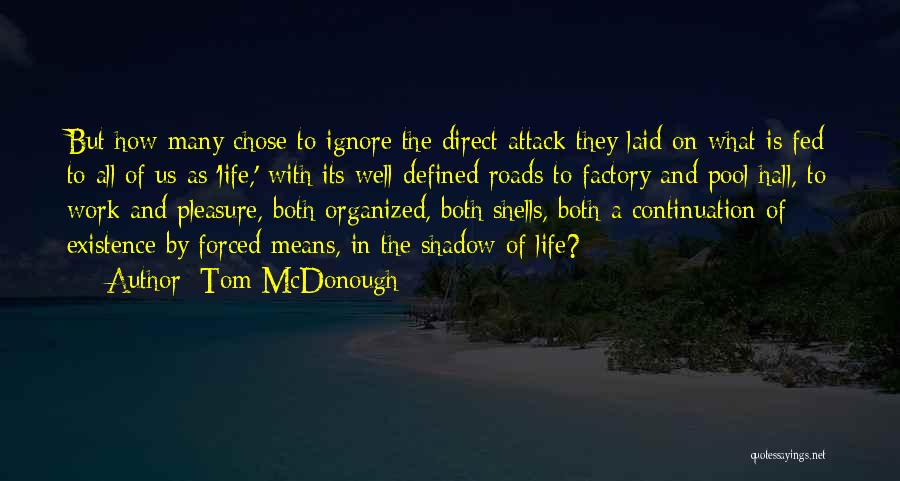 Tom McDonough Quotes: But How Many Chose To Ignore The Direct Attack They Laid On What Is Fed To All Of Us As