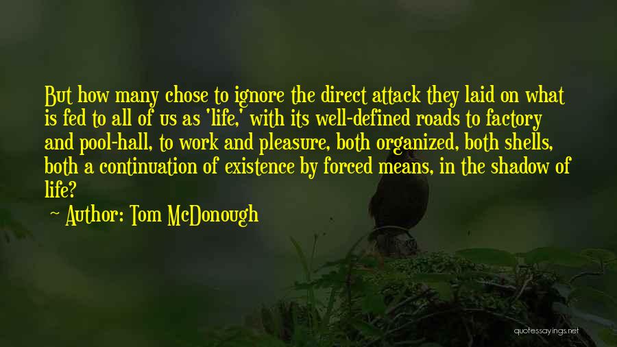 Tom McDonough Quotes: But How Many Chose To Ignore The Direct Attack They Laid On What Is Fed To All Of Us As