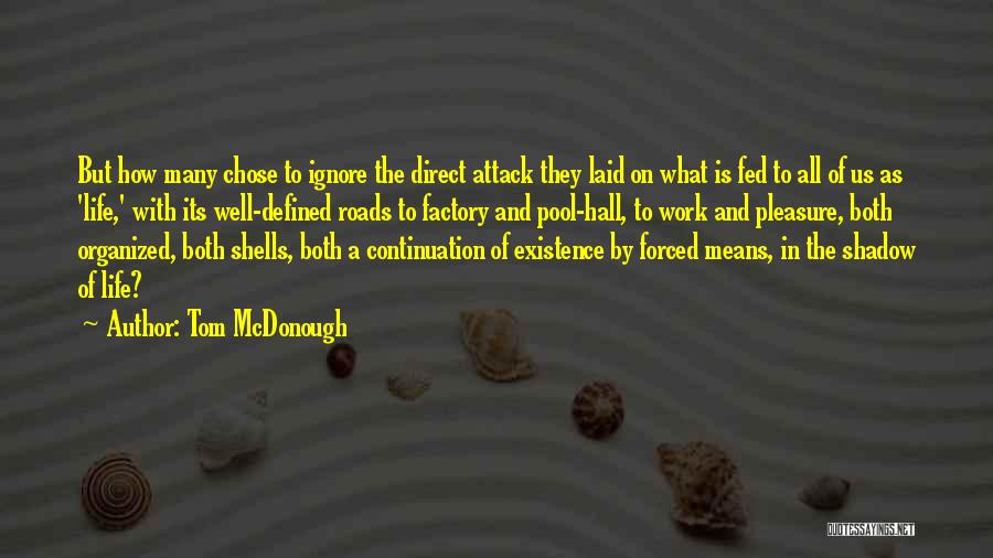 Tom McDonough Quotes: But How Many Chose To Ignore The Direct Attack They Laid On What Is Fed To All Of Us As