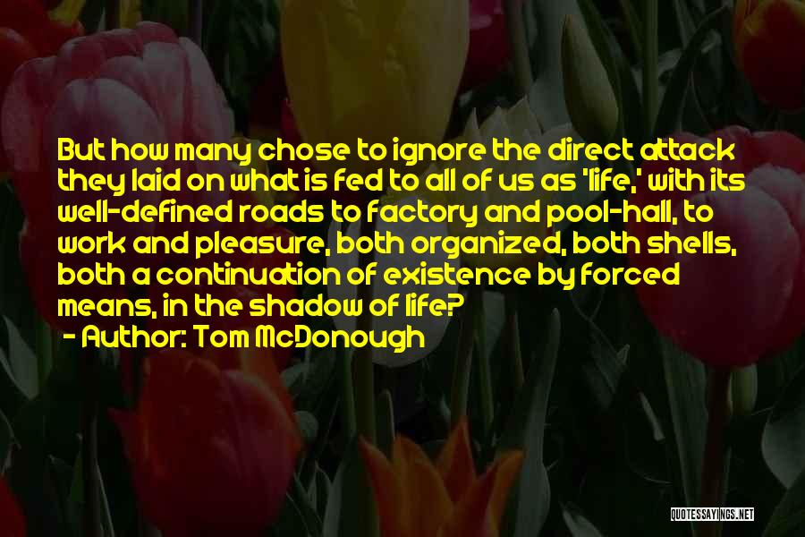 Tom McDonough Quotes: But How Many Chose To Ignore The Direct Attack They Laid On What Is Fed To All Of Us As