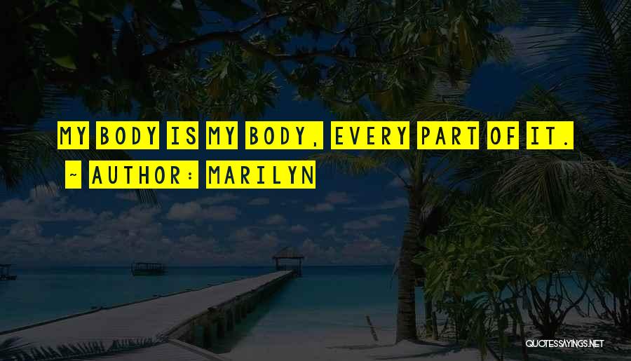 Marilyn Quotes: My Body Is My Body, Every Part Of It.