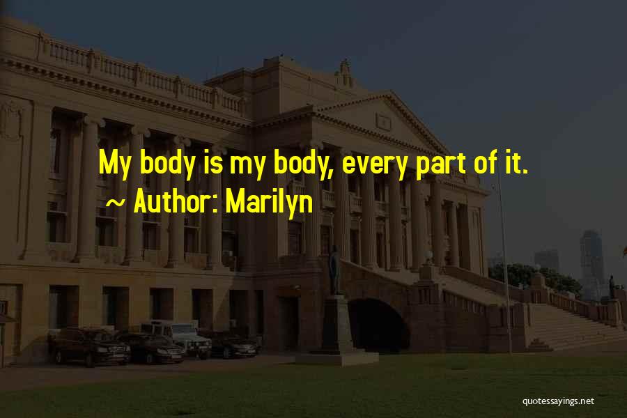 Marilyn Quotes: My Body Is My Body, Every Part Of It.