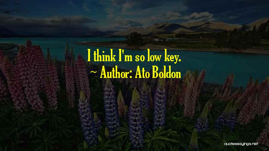 Ato Boldon Quotes: I Think I'm So Low Key.
